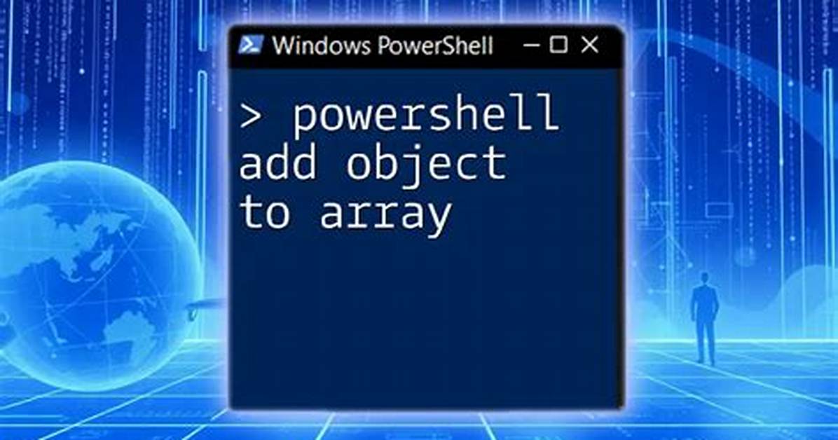 Powershell: Add Objects to an Array of Objects