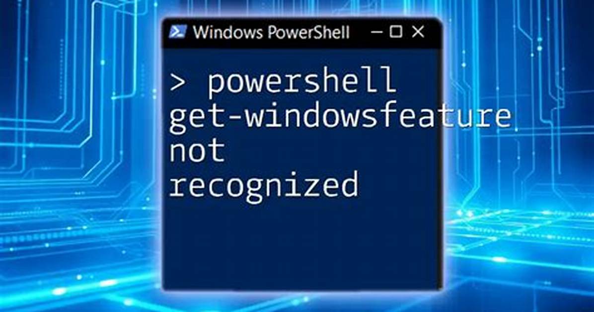 Powershell Add-Windowsfeature Unrecognized