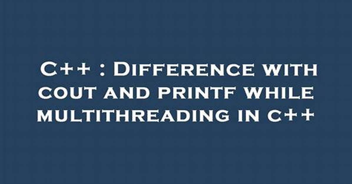 'Printf' Vs. 'Cout' in C++