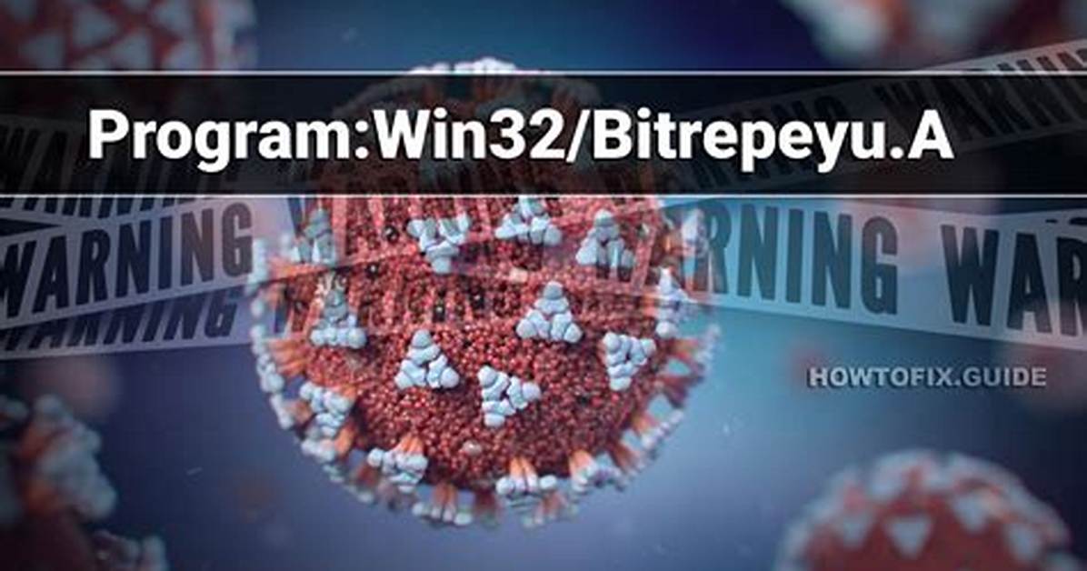 Program: Win32/Bitrepeyu. B