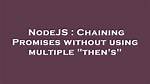 Promises Without `. Then`