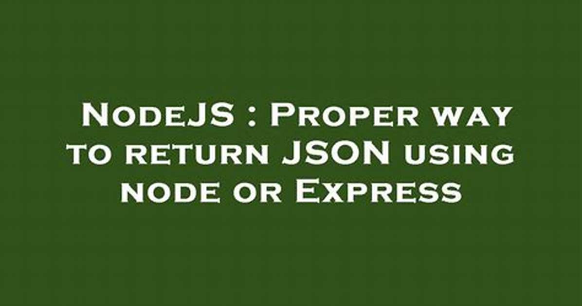 Proper Way to Return Json Using Node or Express