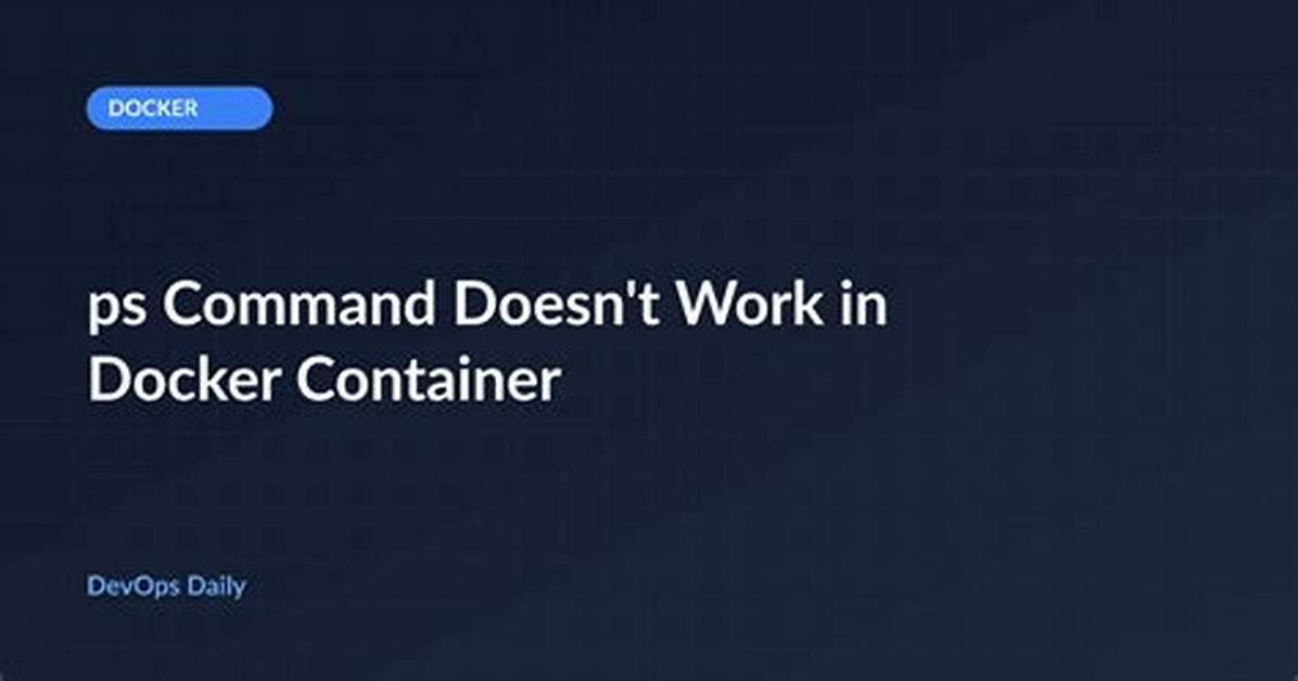Ps Command Doesn't Work in Docker Container