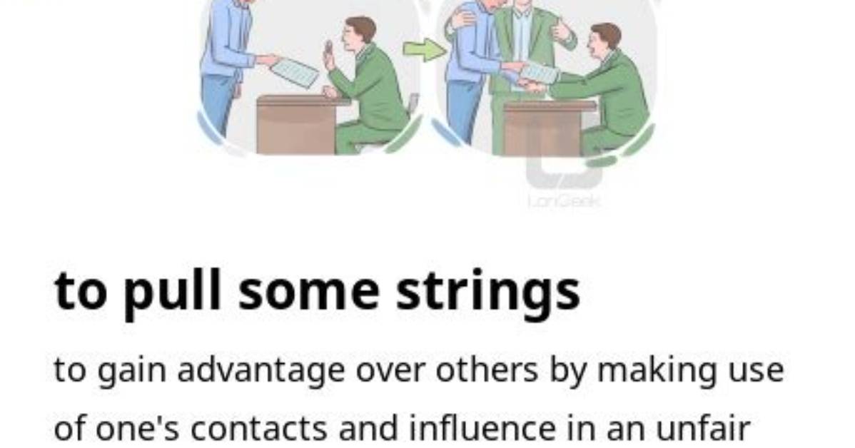 Pull ___ Strings (Use One's Influence): 2 Wds.