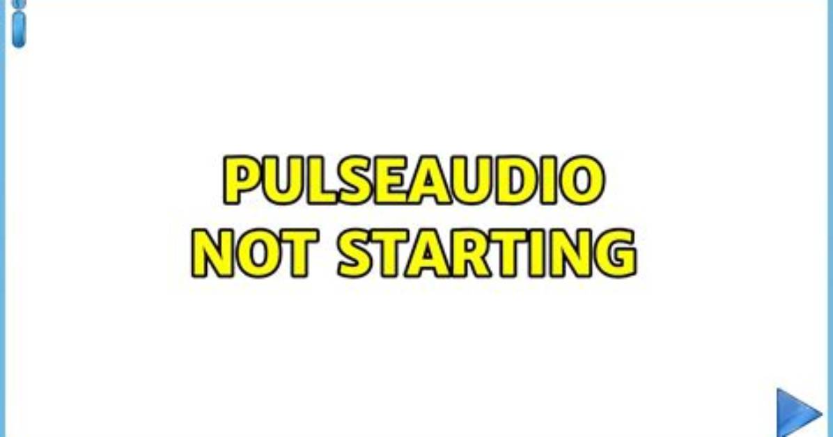 Pulseaudio Process Is Not Starting