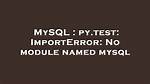 Py. Test No Module Named *