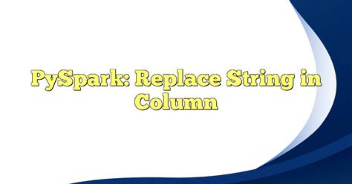 Pyspark Replace Strings in Spark Dataframe Column