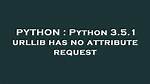 Python 3.5.1 Urllib Has No Attribute Request