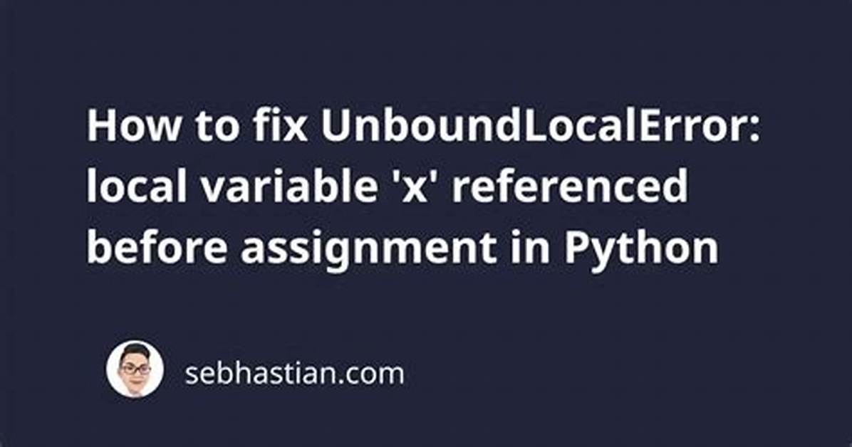 Python 3: Unboundlocalerror: Local Variable Referenced Before Assignment [Duplicate]