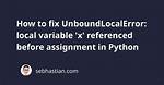 Python 3: Unboundlocalerror: Local Variable Referenced Before Assignment [Duplicate]