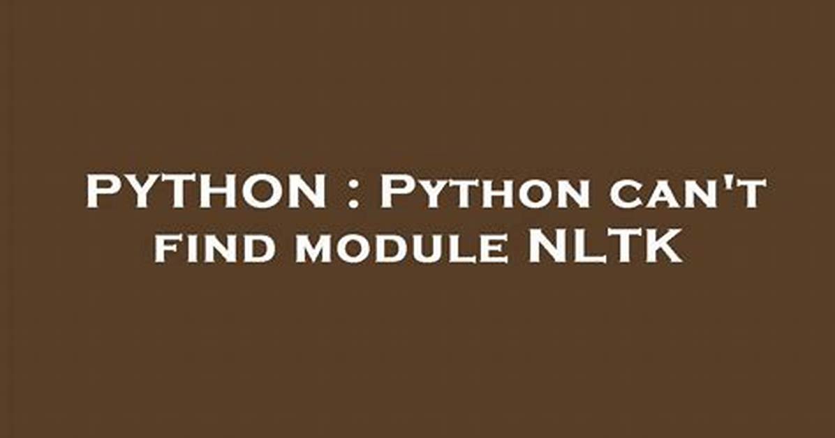 Python Can't Find Module Nltk