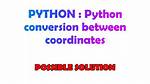 Python Conversion Between Coordinates