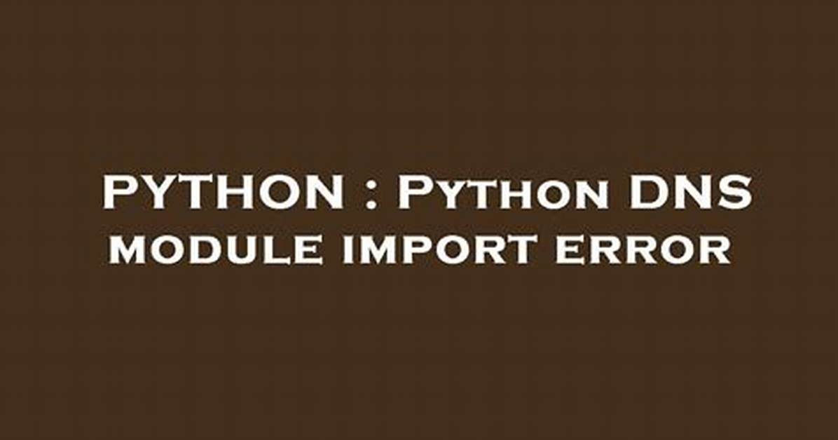 Python Dns Module Import Error