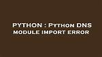 Python Dns Module Import Error