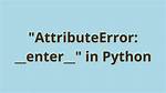 Python Error: Attributeerror: __Enter__ [Duplicate]