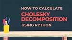 Python - Getting the Wrong Solution for Cholesky Decomposition?