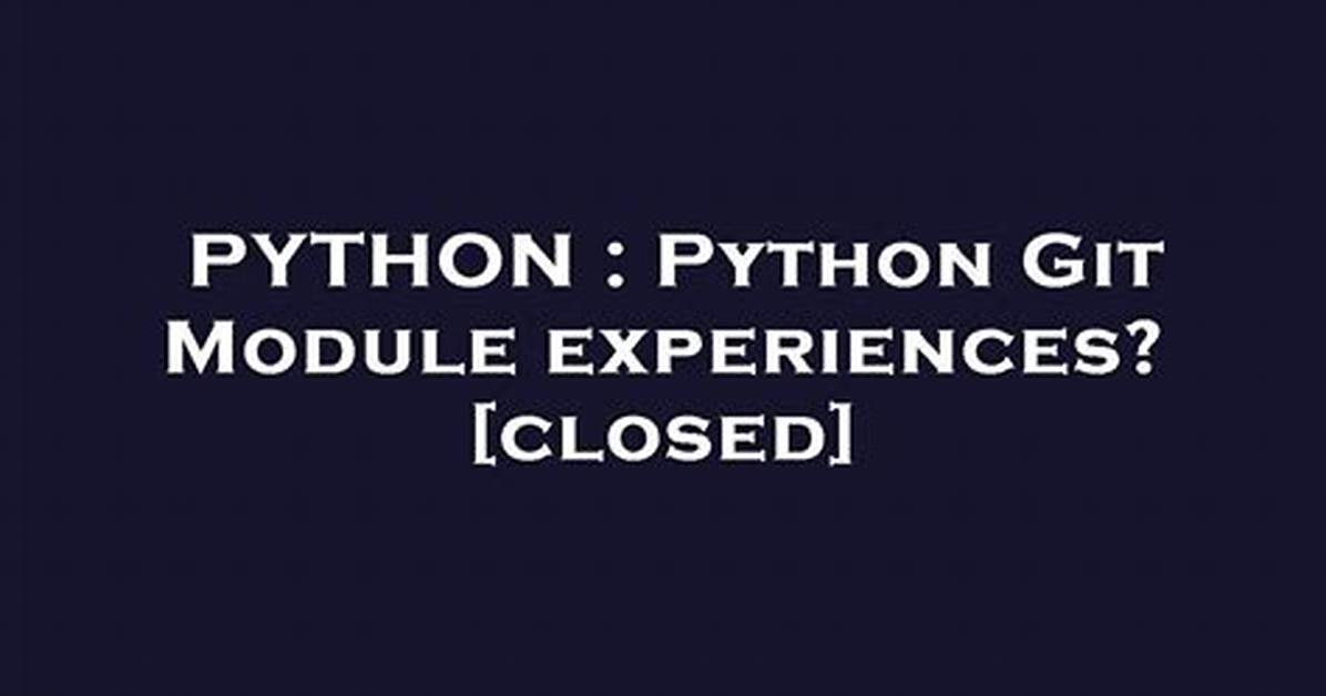 Python Git Module Experiences? [Closed]