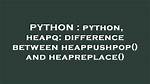 Python, Heapq: Difference Between Heappushpop() and Heapreplace()