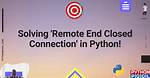 Python Http Server/Client: Remote End Closed Connection Without Response Error