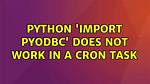 Python 'Import Pyodbc' Does Not Work in a Cron Task