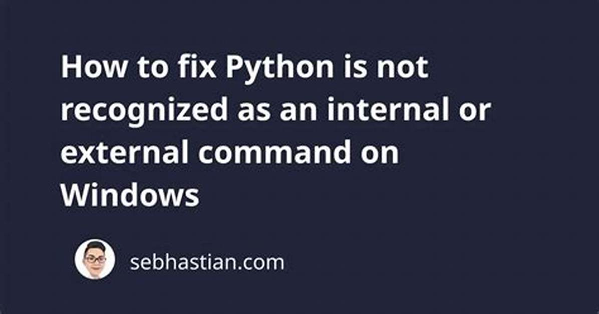 'Python' Is Not Recognized as an Internal or External Command [Duplicate]
