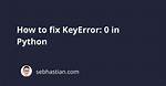 Python Key Error=0 - Can't Find Dict Error in Code
