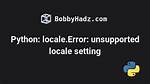 Python Locale Error: Unsupported Locale Setting