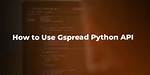 Python - Make Gspread. Service_Account Take a Python Dictionary or String Instead of File Name