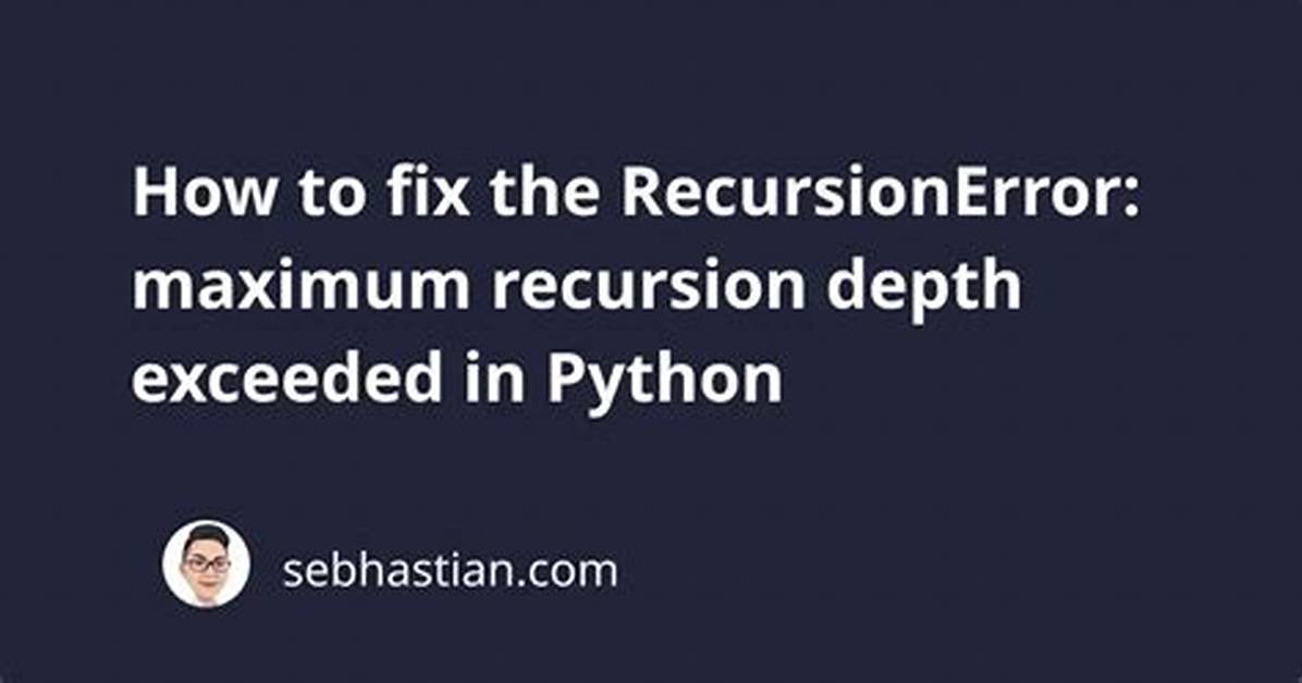 Python: Maximum Recursion Depth Exceeded While Calling a Python Object