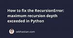 Python: Maximum Recursion Depth Exceeded While Calling a Python Object