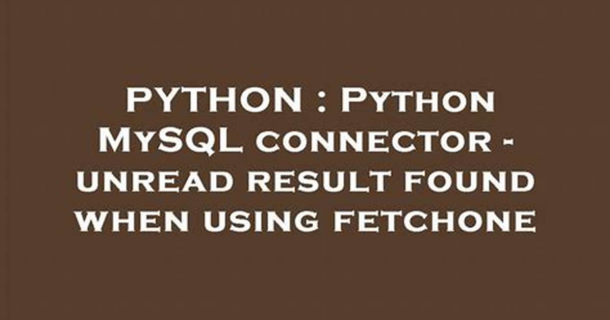 Python Mysql Connector - Unread Result Found When Using Fetchone