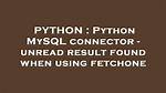 Python Mysql Connector - Unread Result Found When Using Fetchone
