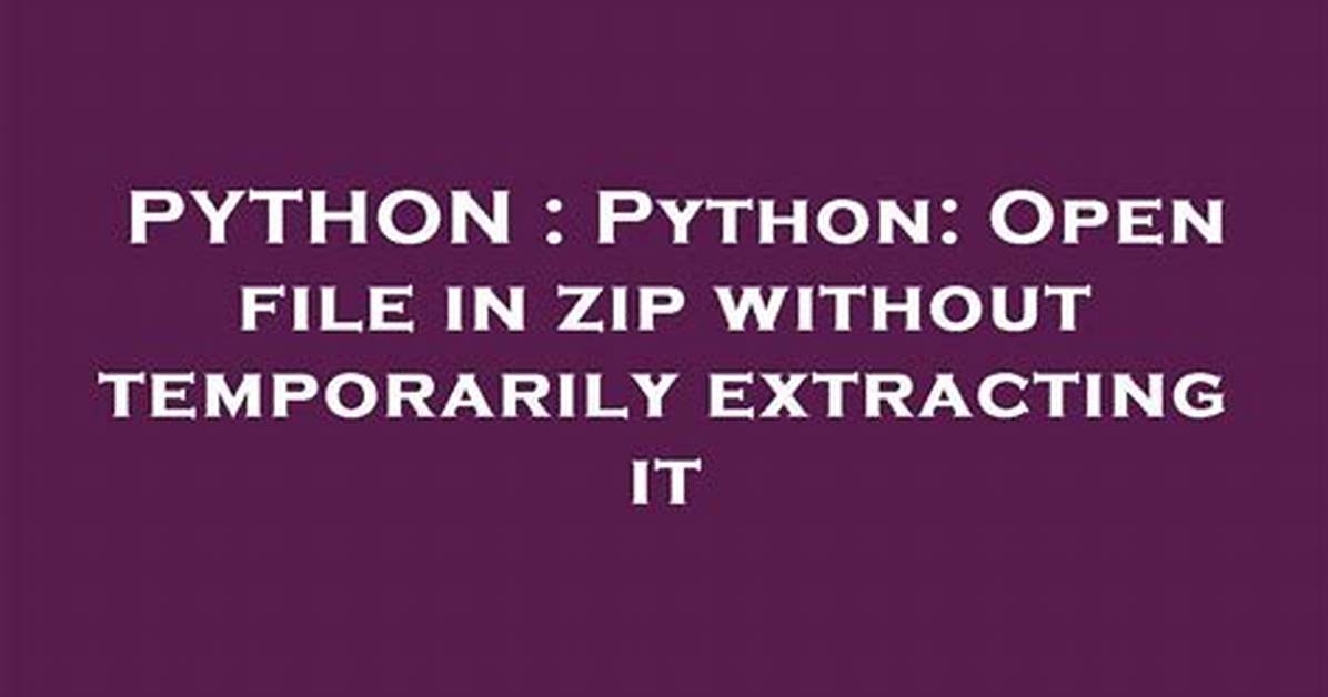 Python: Open File in Zip Without Temporarily Extracting It