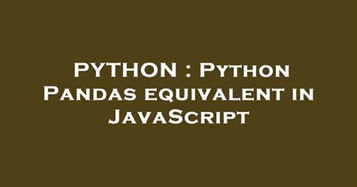 Python Pandas Equivalent in Javascript