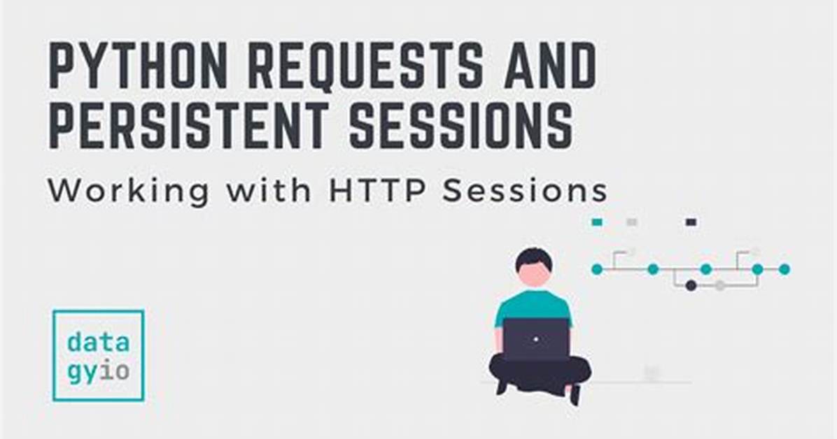 Python Requests and Persistent Sessions