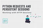 Python Requests and Persistent Sessions
