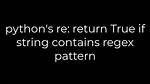 Python's Re: Return True If String Contains Regex Pattern