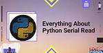 Python Serial: How to Use the Read or Readline Function to Read More Than 1 Character at a Time