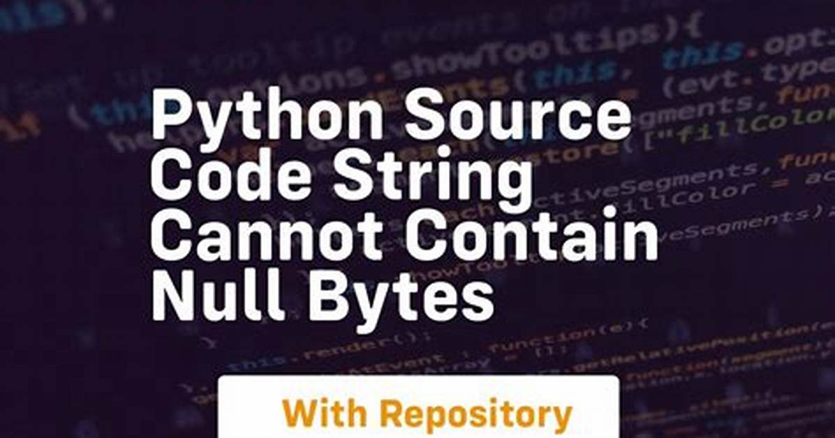 Python: Source Code String Cannot Contain Null Bytes