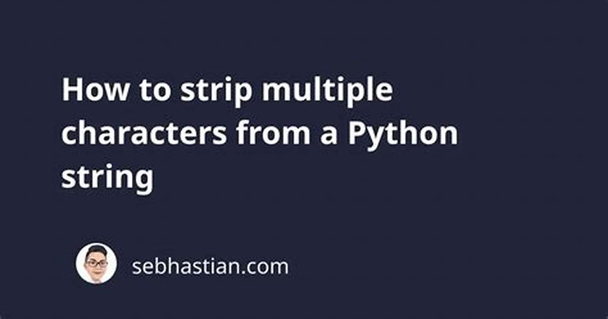 Python Strip() Multiple Characters?