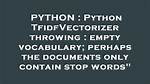 Python Tfidfvectorizer Throwing: Empty Vocabulary; Perhaps the Documents Only Contain Stop Words"