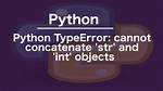 Python: Typeerror: Cannot Concatenate 'Str' and 'Int' Objects [Duplicate]