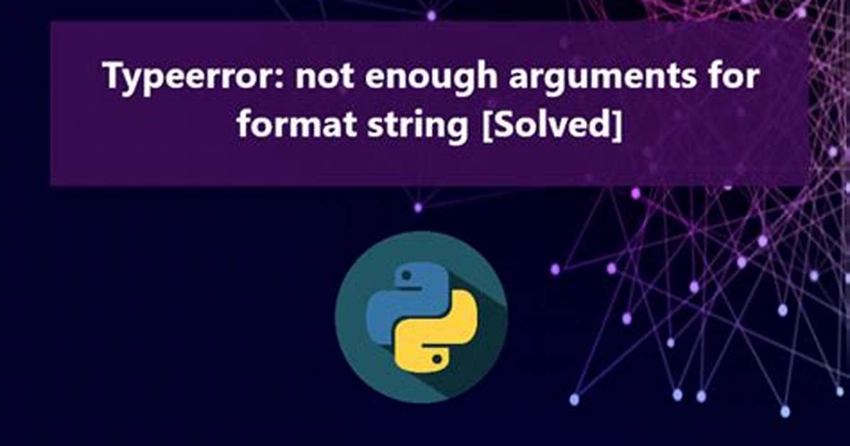 Python Typeerror: Not Enough Arguments for Format String