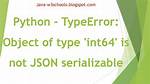 Python - Typeerror: Object of Type 'Int64' Is Not Json Serializable