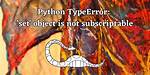 Python Typeerror: 'Set' Object Is Not Subscriptable