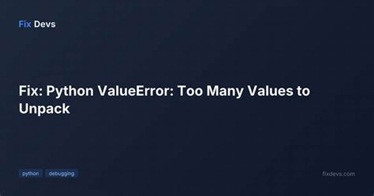Python Valueerror: Too Many Values to Unpack [Duplicate]