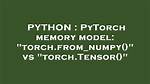 Pytorch Memory Model: "Torch. From_Numpy()" vs "Torch. Tensor()"