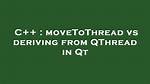 Qt Thread with Movetothread