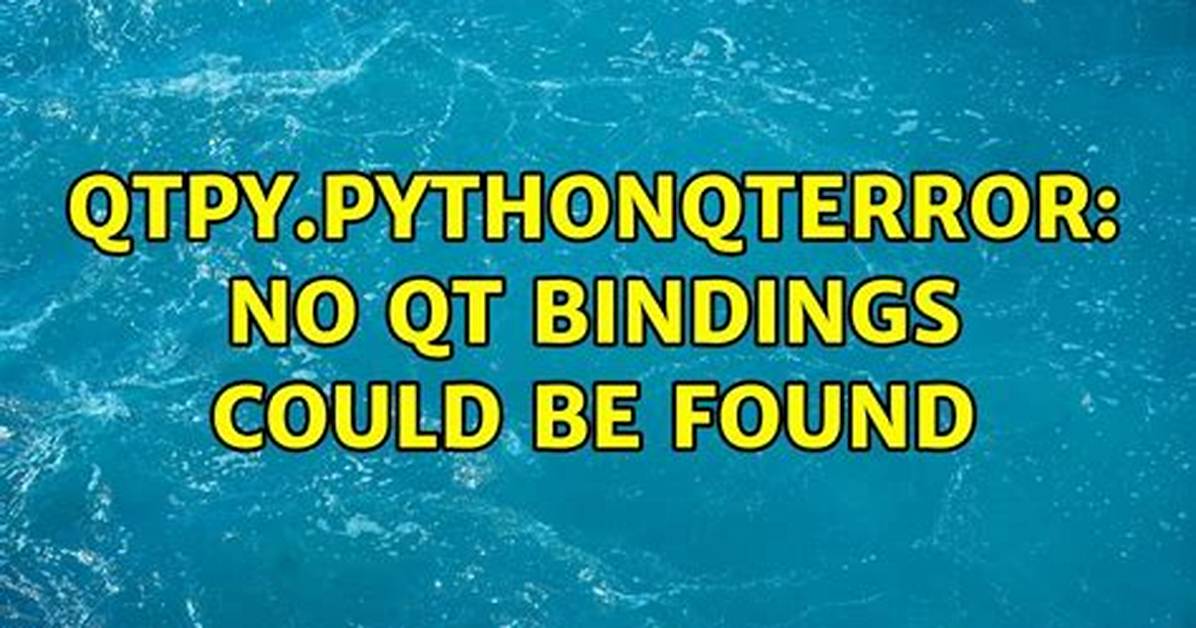 Qtpy. Pythonqterror: No Qt Bindings Could Be Found