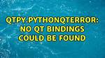 Qtpy. Pythonqterror: No Qt Bindings Could Be Found